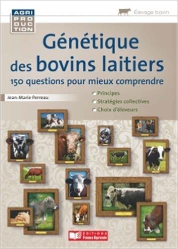 Génétique des bovins laitiers – 150 questions pour mieux comprendre