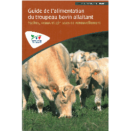 [T2021] Guide de l’alimentation du troupeau bovin allaitant – Vaches, veaux et génisses de renouvellement